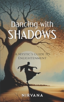 Paperback Dancing with Shadows: A Mystic's Guide to Enlightenment Book