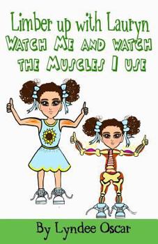 Paperback Limber Up With Lauryn: Watch Me and Watch The Muscles I Use! Book