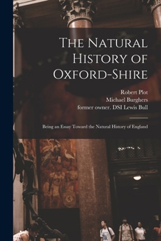 Paperback The Natural History of Oxford-shire: Being an Essay Toward the Natural History of England Book