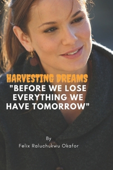 Paperback harvesting dreams: Before we lose everything we have tomorrow Book