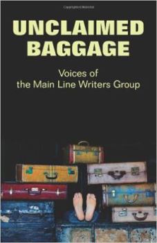 Paperback Unclaimed Baggage: Voices of the Main Line Writers Group Book