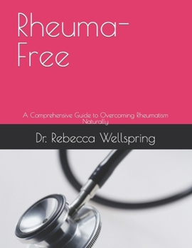 Paperback Rheuma-Free: A Comprehensive Guide to Overcoming Rheumatism Naturally Book