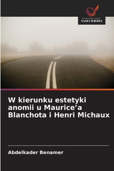 W kierunku estetyki anomii u Maurice'a Blanchota i Henri Michaux (Polish Edition)