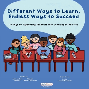 Paperback Different Ways to Learn, Endless Ways to Succeed: 10 keys to supporting students with learning disabilities Book