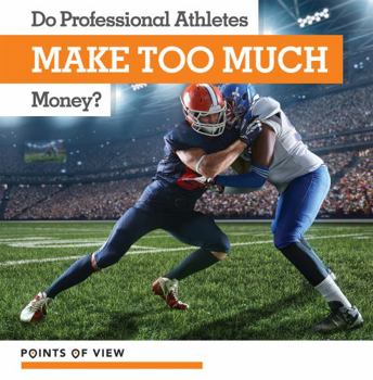 Library Binding Do Professional Athletes Make Too Much Money? Book