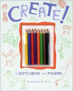 Hardcover Create!: A Sketchbook and Journal [With Colored Pencils (8)] Book
