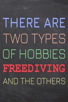 There Are Two Types of Hobbies Freediving And The Others: Freediving Notebook, Planner or Journal | Size 6 x 9 | 110 Dot Grid Pages | Office ... Gift Idea for Christmas or Birthday