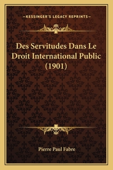 Paperback Des Servitudes Dans Le Droit International Public (1901) [French] Book