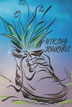 Hiking Journal: Log Book With Prompts To Write In ( For Traveling , Backpackers,  Adventures , Register , Document Your Journeys , Rate Trials )