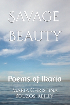 Paperback Savage Beauty: Poems of Ikaria Book