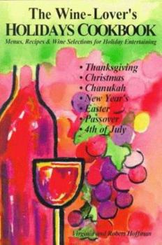 Paperback The Wine-Lover's Holidays Cookbook: Menus, Recipes, & Wine Selections for Holiday Entertaining Book