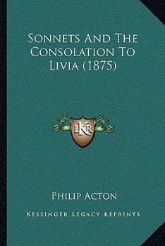 Paperback Sonnets And The Consolation To Livia (1875) Book