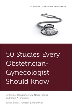 50 Studies Every Obstetrician and Gynecologist Should Know
