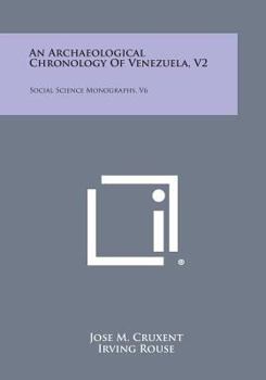 Paperback An Archaeological Chronology Of Venezuela, V2: Social Science Monographs, V6 Book