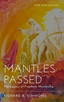 Paperback Mantles Passed: The Legacy of Prophetic Mentorship Book