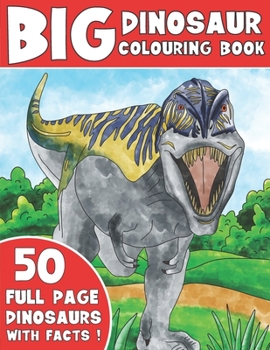 Paperback The Big Dinosaur Colouring Book: Kids Colouring Book With Dinosaur Facts Book