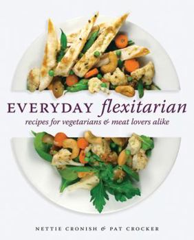 Paperback Everyday Flexitarian: Recipes for Vegetarians & Meat Lovers Alike Book