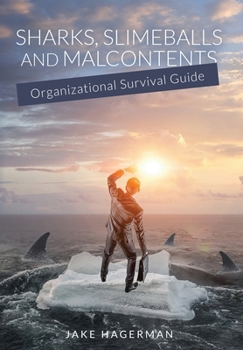 Hardcover Sharks, Slimeballs and Malcontents: Organizational Survival Guide Book