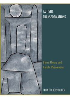 Hardcover Autistic Transformations: Bion's Theory and Autistic Phenomena Book