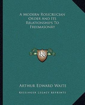 A Modern Rosicrucian Order and Its Relationships to Freemasonry