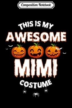 Composition Notebook: This Is My Awesome Mimi Pumpkin Spider Halloween Gift  Journal/Notebook Blank Lined Ruled 6x9 100 Pages
