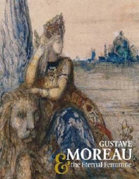 Gustave Moreau & the Eternal Feminine