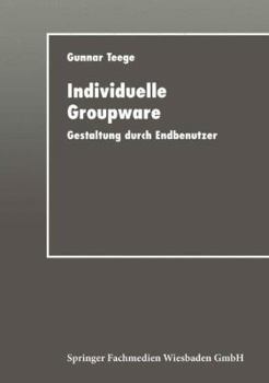 Paperback Individuelle Groupware: Gestaltung Durch Endbenutzer [German] Book