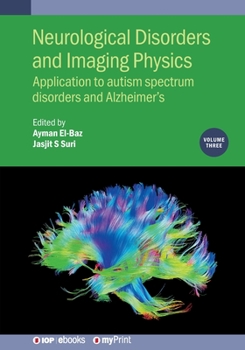 Paperback Neurological Disorders and Imaging Physics, Volume 3: Application to autism spectrum disorders and Alzheimer's Book