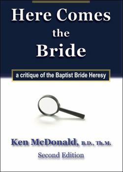 Paperback Here Comes The Bride: A Critique of the Baptist Bride Heresy Book
