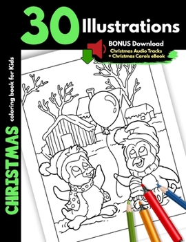 Christmas Coloring Book For Kids: 30 Christmas Illustrations For Children Boys and Girls Coloring Pages Gift Book, Safe For Markers Cartoon Pages With Santa Elves Snowman Winter Animals And More