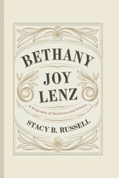 BETHANY JOY LENZ: A BIOGRAPHY OF RESILIENCE AND ARTISTRY