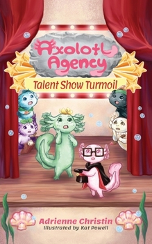 Talent Show Turmoil (Axolotl Agency)