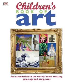 Hardcover Children's Book of Art: An Introduction to the World's Most Amazing Paintings and Sculptures Book