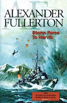 Storm Force to Narvik: The Nicholas Everard World War II Saga Book 1 - Book #4 of the Nicholas Everard Saga