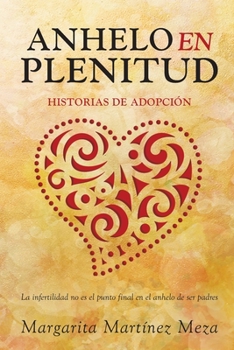 Paperback Anhelo en Plenitud: Historias de Adopción [Spanish] Book