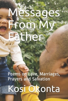 Paperback Messages From My Father: Poems on Love, Marriages, Prayers and Salvation Book