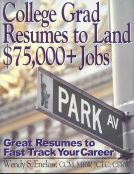 Paperback College Grad Resumes to Land $75,000+ Jobs: Great Resumes to Fast Track Your Career Book
