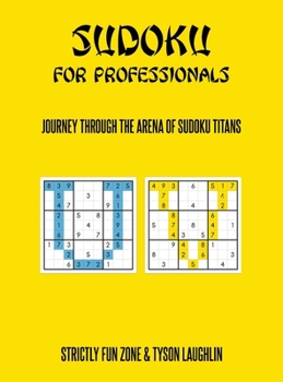 Hardcover Sudoku For Professionals: Journey Through The Arena Of Sudoku Titans Book