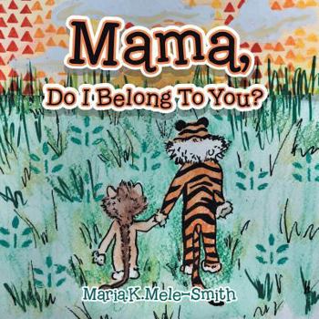 Paperback Mama, Do I Belong to You? Book