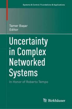 Hardcover Uncertainty in Complex Networked Systems: In Honor of Roberto Tempo Book