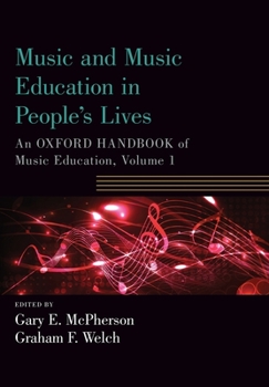 Music and Music Education in People's Lives: An Oxford Handbook of Music Education, Volume 1 (Oxford Handbooks)
