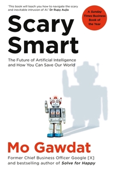 Paperback Scary Smart: The Future of Artificial Intelligence and How You Can Save Book