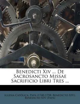 Paperback Benedicti XIV ... de Sacrosancto Missae Sacrificio Libri Tres ... [Afrikaans] Book