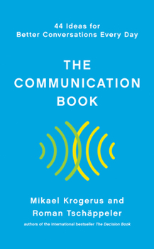 Hardcover The Communication Book: 44 Ideas for Better Conversations Every Day Book