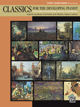 Paperback Classics for the Developing Pianist, Study Guide, Bk 4: Study Guide for Preparation, Practice & Performance Book