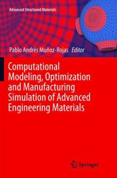 Paperback Computational Modeling, Optimization and Manufacturing Simulation of Advanced Engineering Materials Book