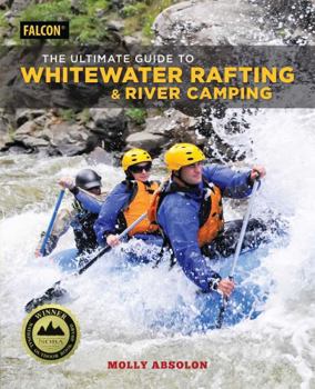 Paperback The Ultimate Guide to Whitewater Rafting and River Camping Book