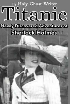 Paperback Titanic: Newly Discovered Adventures of Sherlock Holmes Book