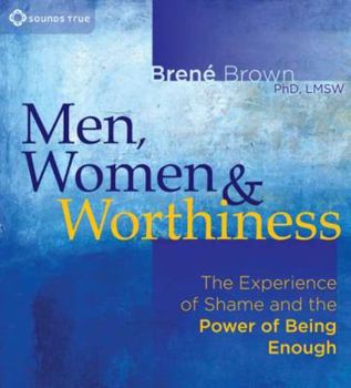 Audio CD Men, Women & Worthiness: The Experience of Shame and the Power of Being Enough Book
