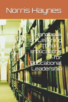 Handbook on Learning Theory: Implications for Educational Leadership (Handbooks In Education and Educational Leadership)
